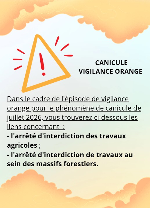 CANICULE, Vigilance Orange    Arrêtés travaux agricoles et massifs forestiers